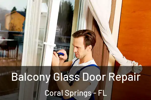  Balcony Glass Door Repair Coral Springs - FL
