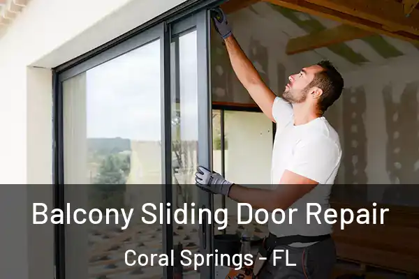 Balcony Sliding Door Repair Coral Springs - FL