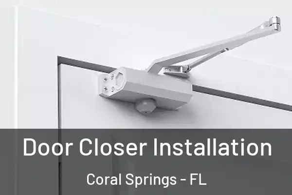 Door Closer Installation Coral Springs - FL