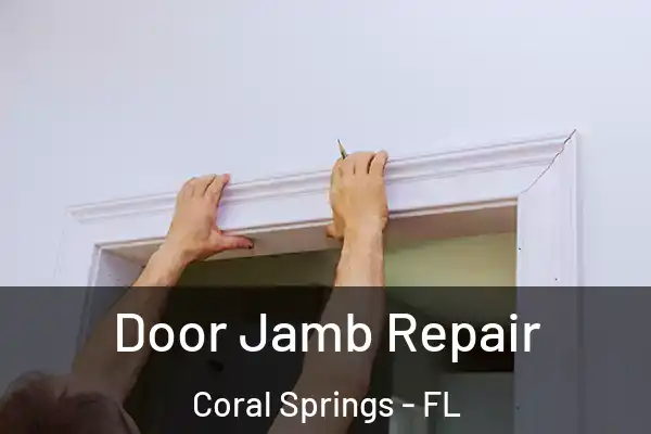 Door Jamb Repair Coral Springs - FL