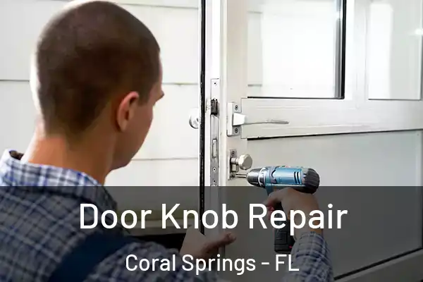 Door Knob Repair Coral Springs - FL