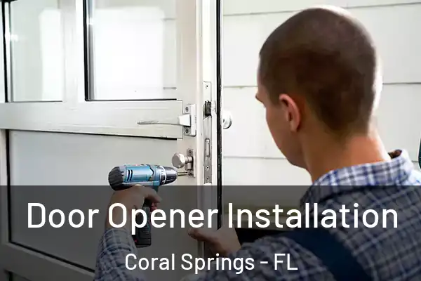 Door Opener Installation Coral Springs - FL