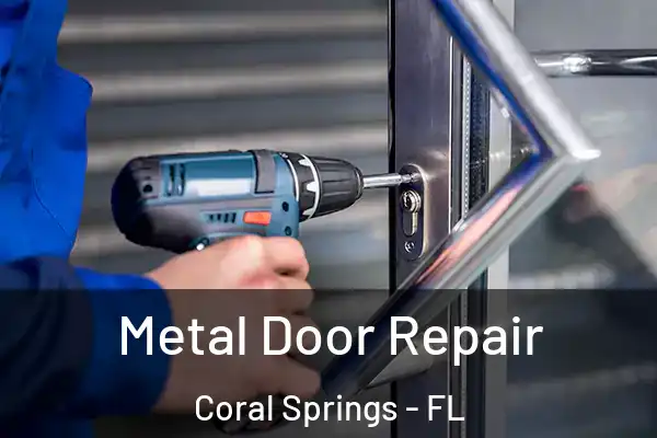  Metal Door Repair Coral Springs - FL