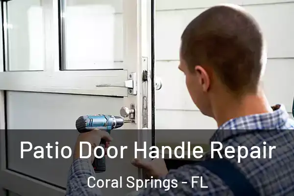  Patio Door Handle Repair Coral Springs - FL