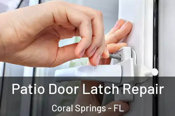 Patio Door Latch Repair Coral Springs - FL