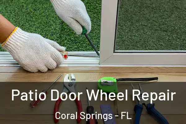  Patio Door Wheel Repair Coral Springs - FL
