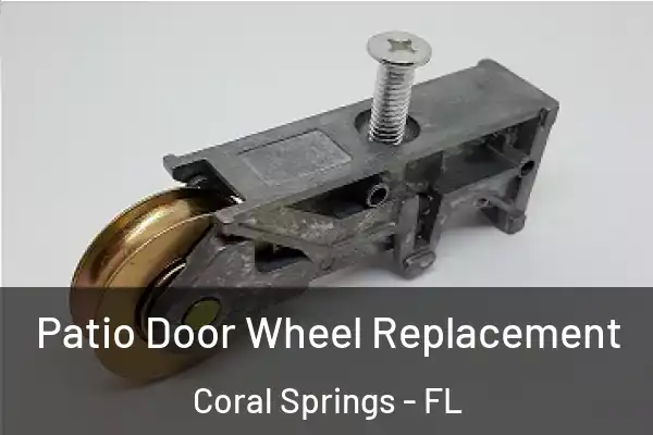  Patio Door Wheel Replacement Coral Springs - FL