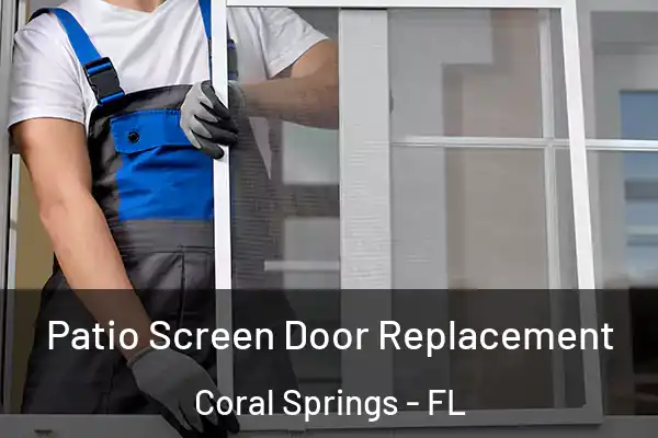 Patio Screen Door Replacement Coral Springs - FL