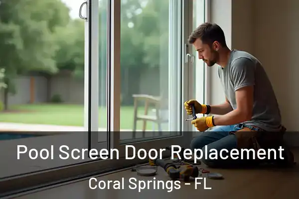 Pool Screen Door Replacement Coral Springs - FL