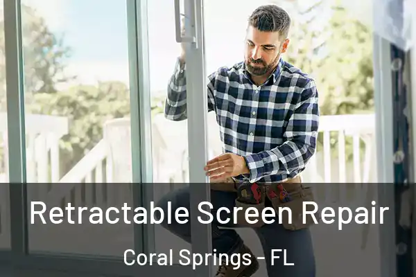  Retractable Screen Repair Coral Springs - FL