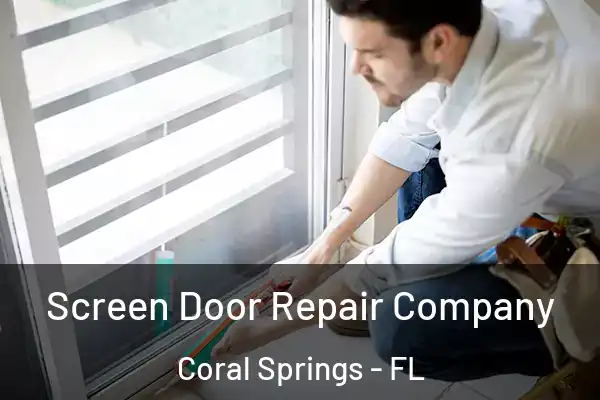  Screen Door Repair Company Coral Springs - FL