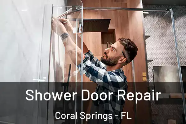  Shower Door Repair Coral Springs - FL