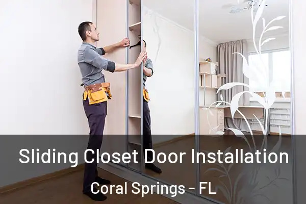 Sliding Closet Door Installation Coral Springs - FL