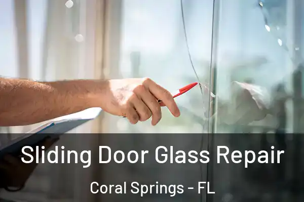  Sliding Door Glass Repair Coral Springs - FL