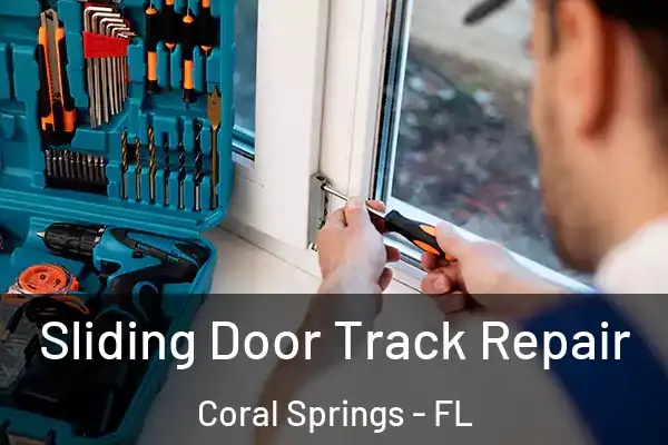 Sliding Door Track Repair Coral Springs - FL