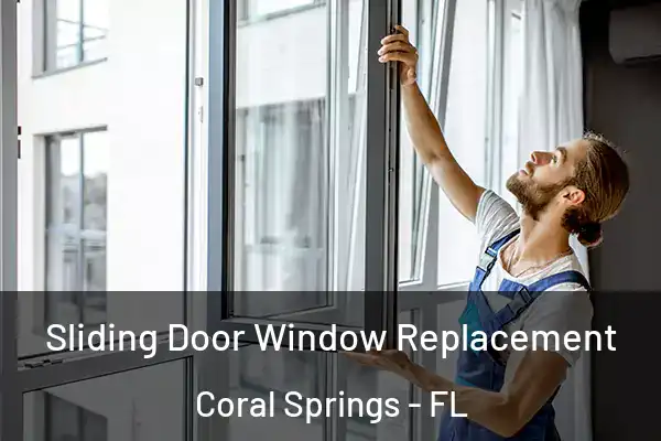 Sliding Door Window Replacement Coral Springs - FL