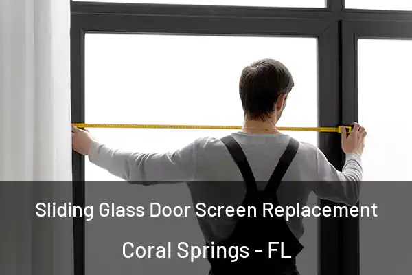  Sliding Glass Door Screen Replacement Coral Springs - FL