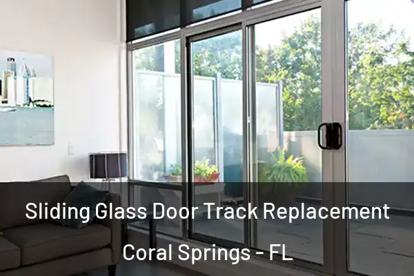  Sliding Glass Door Track Replacement Coral Springs - FL