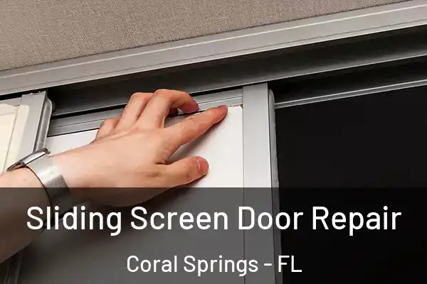 Sliding Screen Door Repair Coral Springs - FL