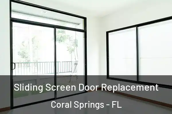Sliding Screen Door Replacement Coral Springs - FL